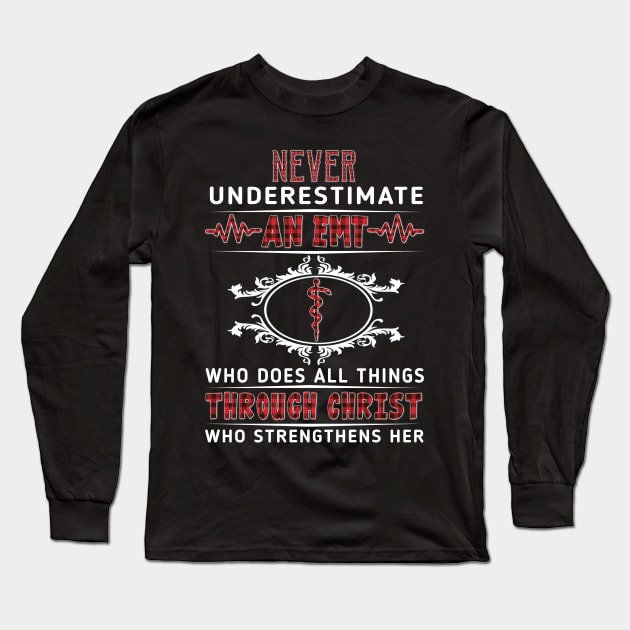 Never Underestimate An EMT Through Christ Costume Gift Long Sleeve T-Shirt by Ohooha